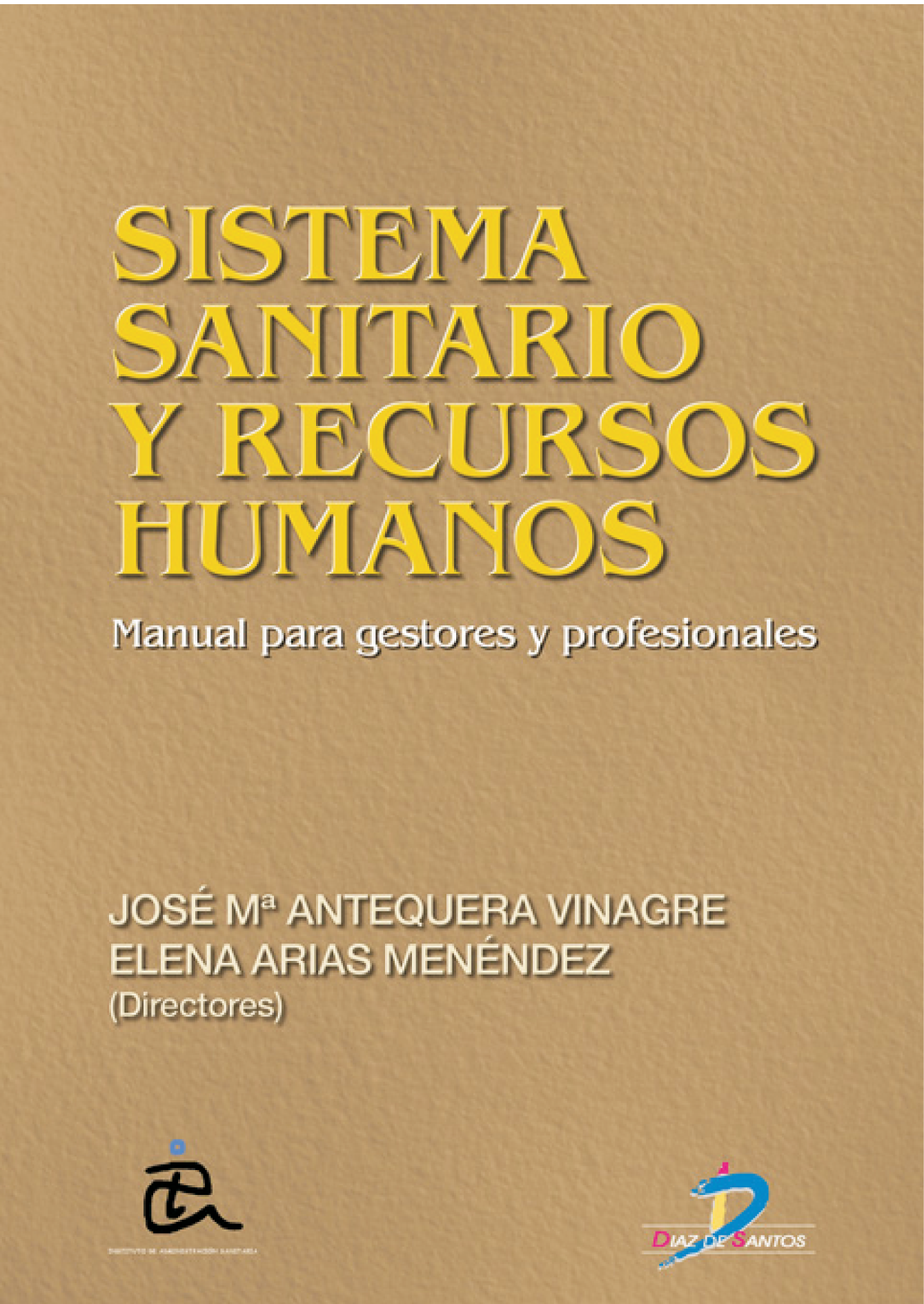 Sistema sanitario y recursos humanos. Manual para gestores y profesionales