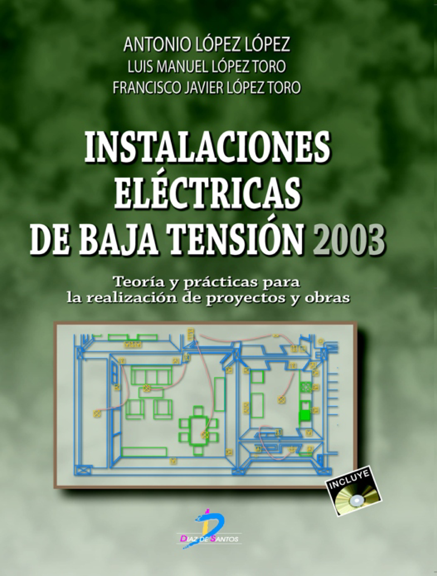 Instalaciones eléctricas de baja tensión 2003: teorías y prácticas para la realización de proyectos y obras