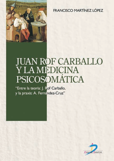 Juan Rof Carballo y la medicina psicosomática: “entre la teoría: J. Rof Carballo, y la praxis: A. Fernández-Cruz”