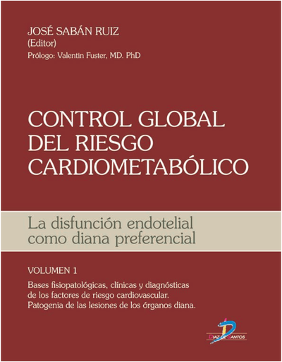 Control global del riesgo cardiometabólico: la disfunción endotelial como diana preferencial. Volumen I