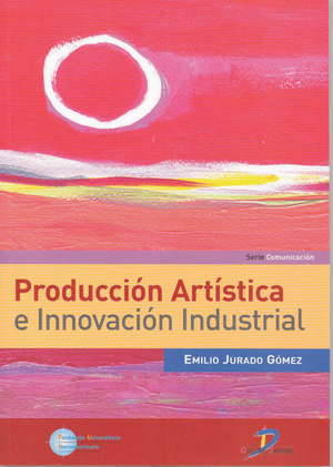 Producción artística e innovación industrial: una propuesta integradora