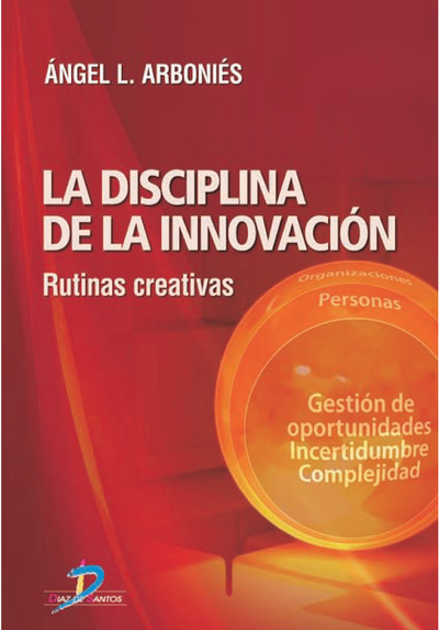 La disciplina de la innovación: rutinas creativas