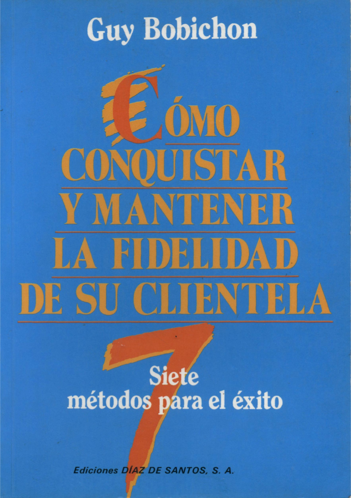 Cómo conquistar y mantener la fidelidad de sus clientes: 7 métodos para tener éxito más rápidamente en períodos difíciles