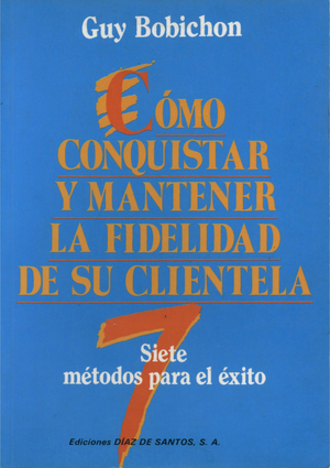 Cómo conquistar y mantener la fidelidad de sus clientes: 7 métodos para tener éxito más rápidamente en períodos difíciles