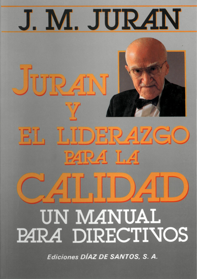 Juran y el liderazgo para la calidad: manual para ejecutivos
