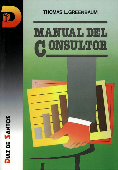 Manual del consultor: guía completa para lograr el éxito como consultor