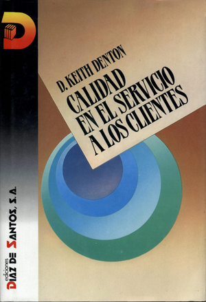 Calidad en el servicio a los clientes: cómo compiten las grandes compañías americanas en la revolución del servicio al cliente... y cómo podemos hacerlo todos