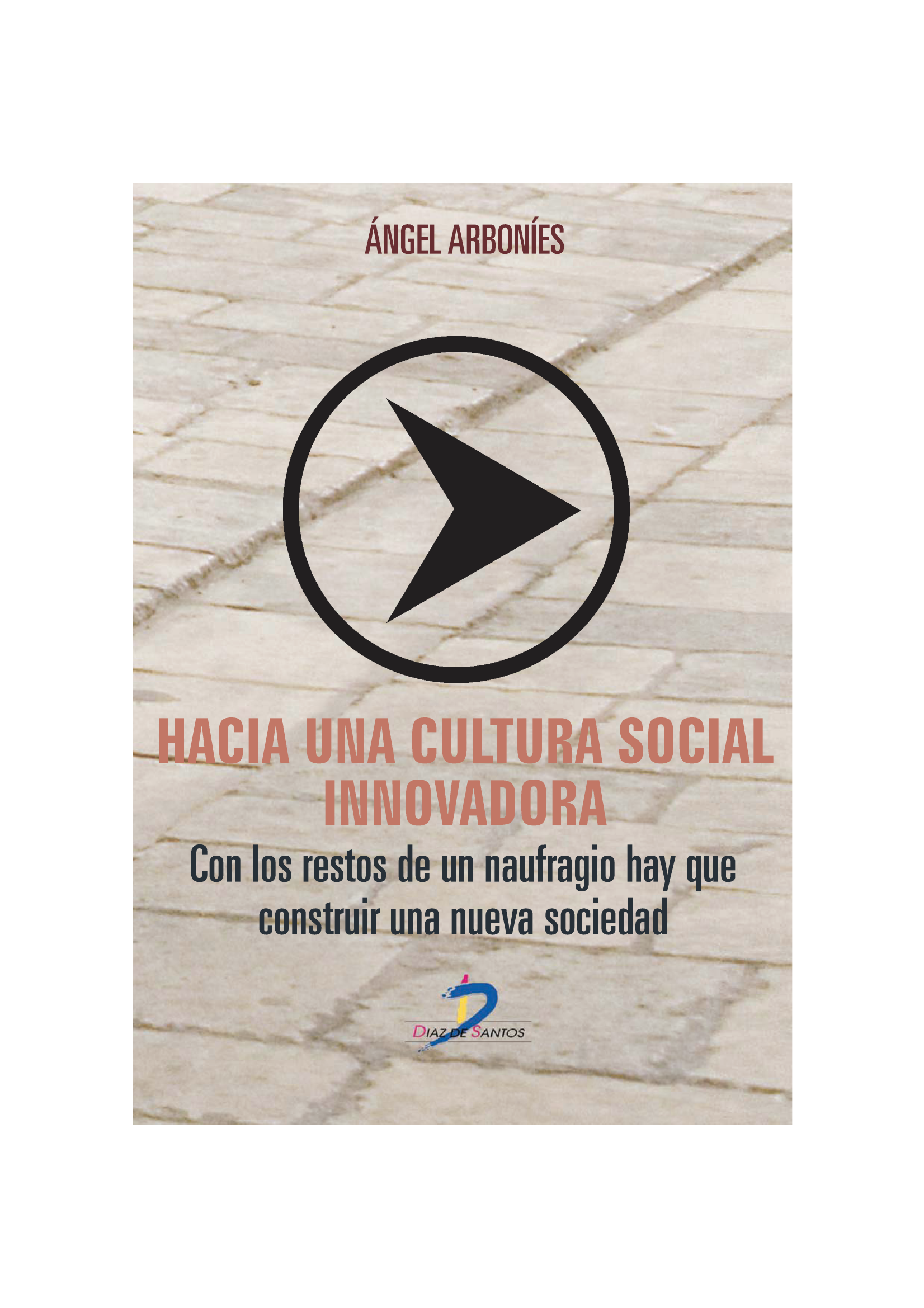 Hacia una cultura social innovadora: con los restos de un naufragio hay que construir una nueva sociedad