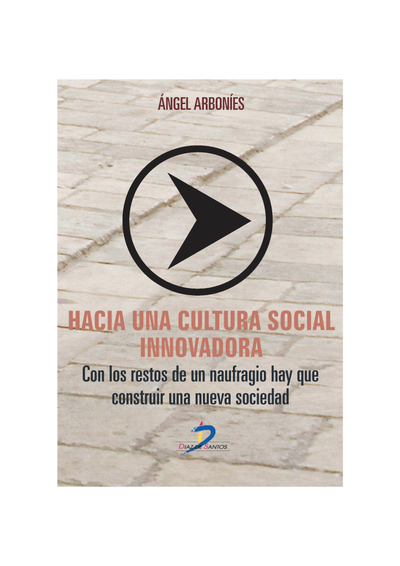 Hacia una cultura social innovadora: con los restos de un naufragio hay que construir una nueva sociedad