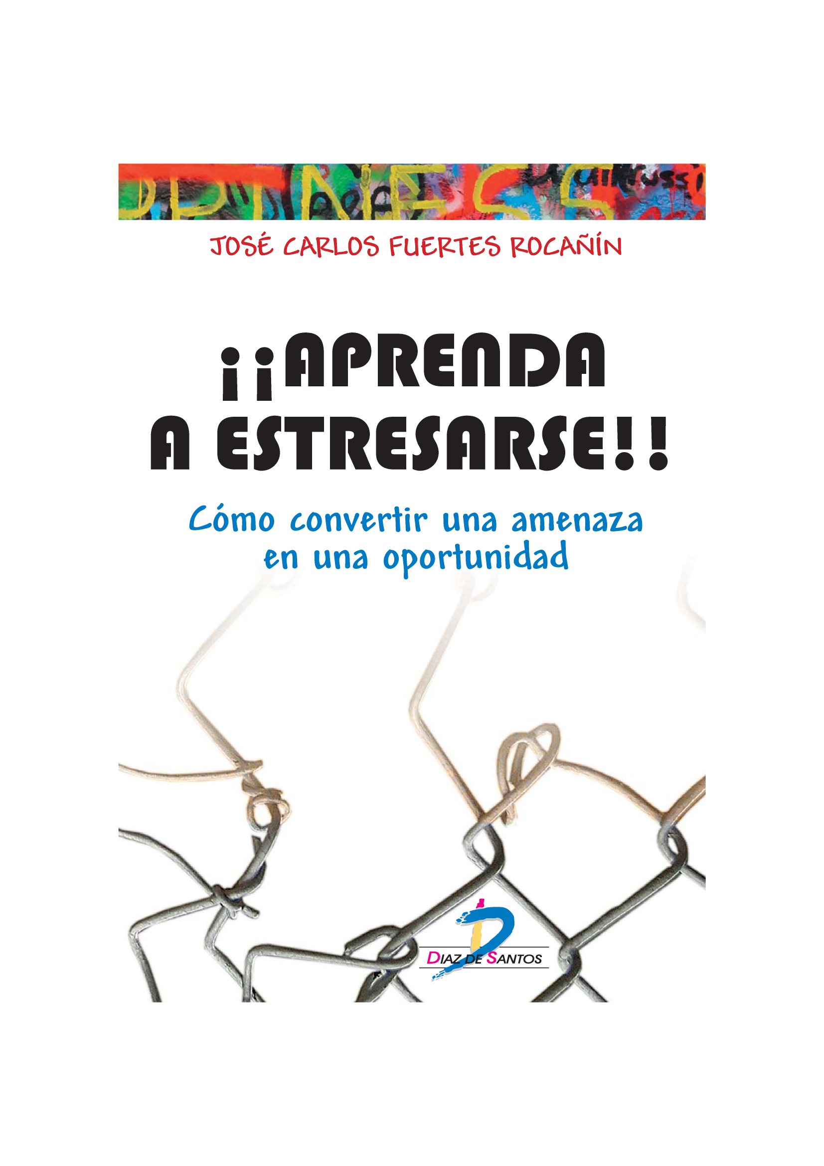 ¡¡Aprenda a estresarse!!: cómo convertir una amenaza en una oportunidad