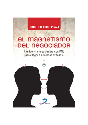 El magnetismo del negociador: inteligencia negociadora con PNL para llegar a acuerdos exitosos