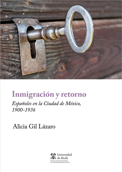 Inmigración y retorno: españoles en la Ciudad de México, 1900-1936