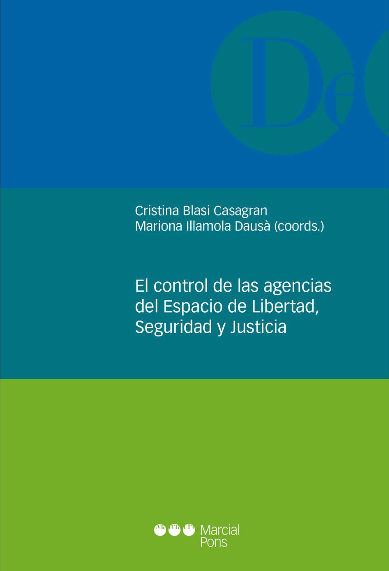 El control de las agencias del espacio de libertad, seguridad y justicia: contrapeso necesario a su autonomía