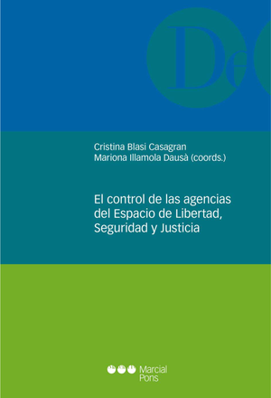 El control de las agencias del espacio de libertad, seguridad y justicia: contrapeso necesario a su autonomía