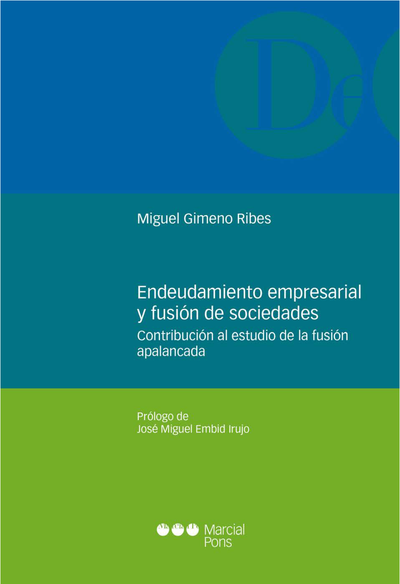 Endeudamiento empresarial y fusión de sociedades: contribución al estudio de la fusión apalancada