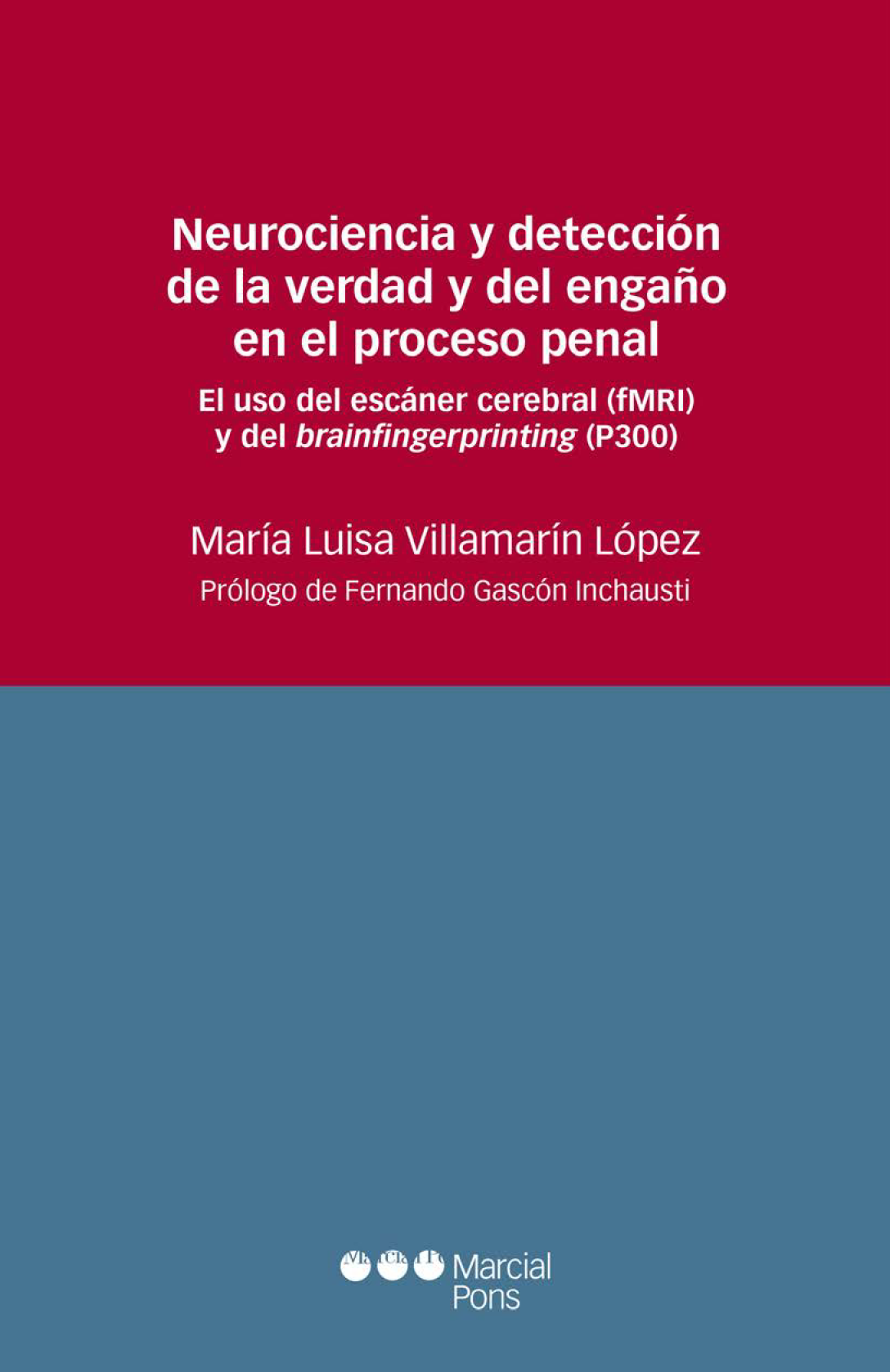 Neurociencia y detección de la verdad y del engaño en el proceso penal: el uso del escáner cerebral (FMRI) y del Brainfingerprinting (P300)