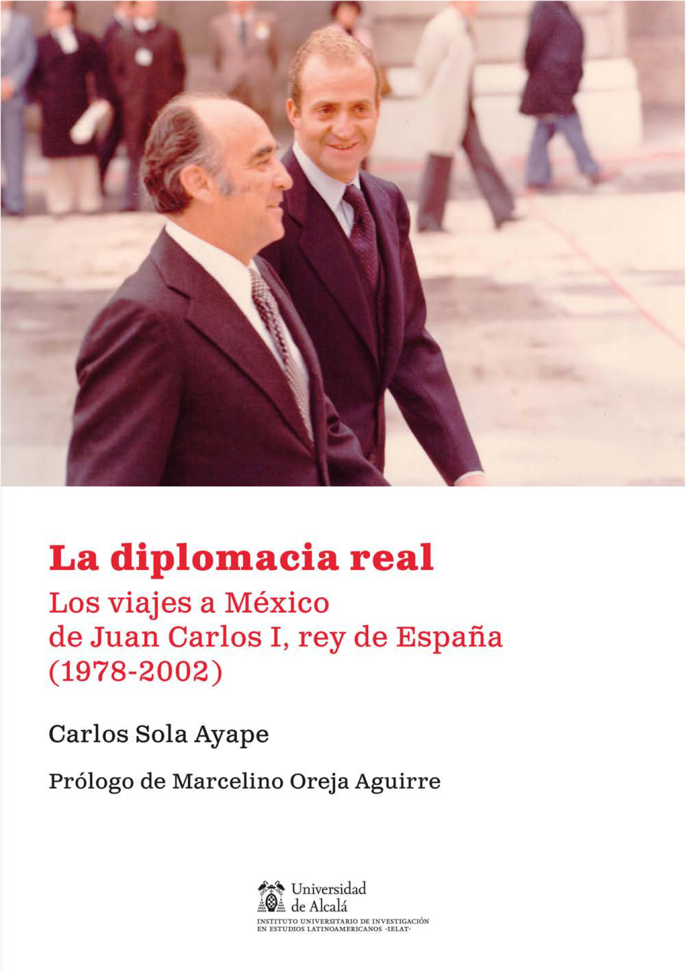 La diplomacia real: los viajes a México de Juan Carlos I, rey de España (1978-2002)
