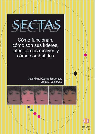 Sectas: cómo funcionan, cómo son sus líderes, efectos destructivos y cómo combatirlas