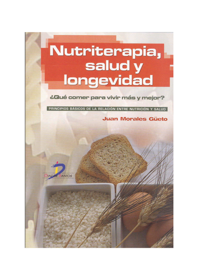 Nutriterapia, salud y longevidad: ¿qué comer para vivir más y mejor?: principios básicos sobre la relación entre nutrición y salud