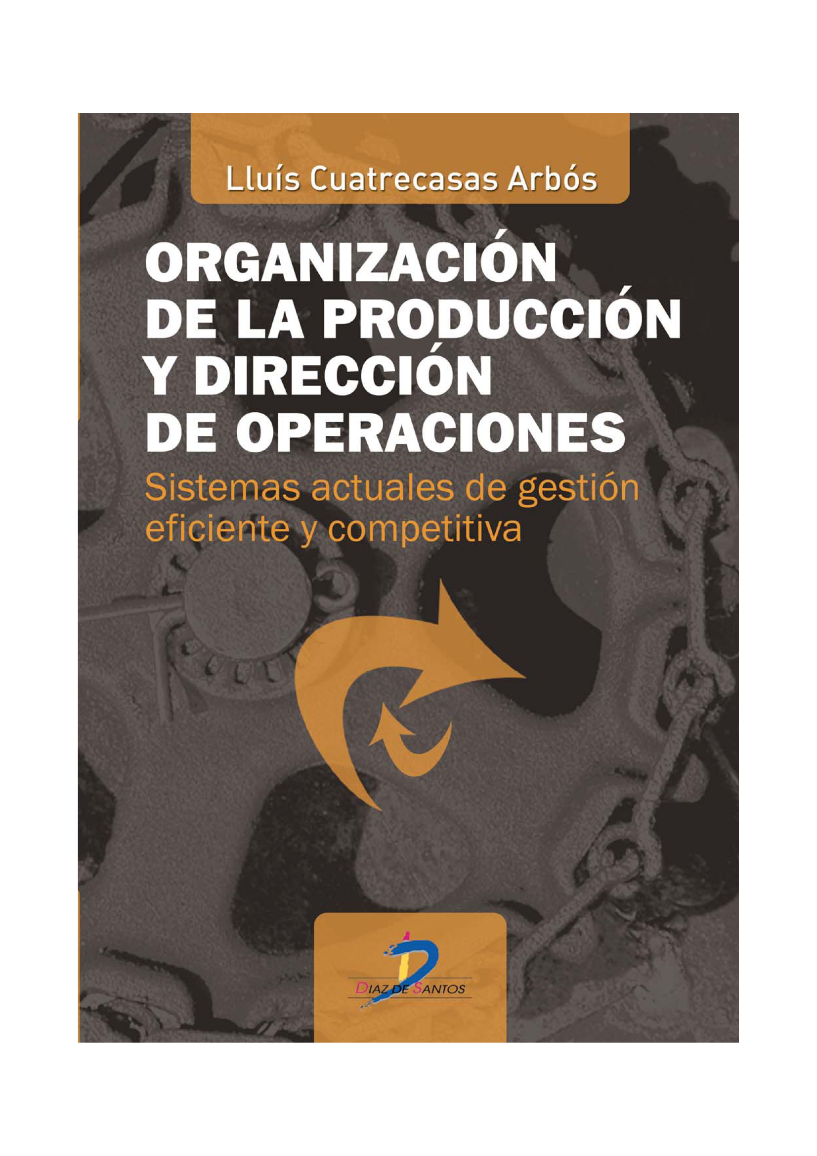 Organización de la producción y dirección de operaciones: sistemas actuales de gestión eficiente y competitiva