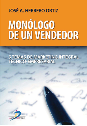 Monólogo de un vendedor: 5 temas de marketing integral técnico-empresarial