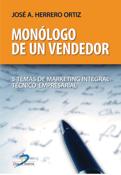 Monólogo de un vendedor: 5 temas de marketing integral técnico-empresarial