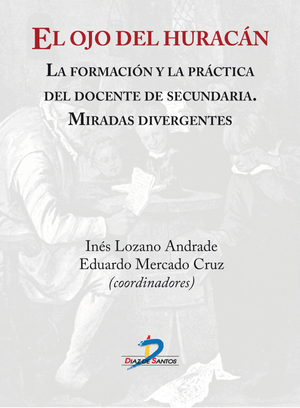 El ojo del huracán: la formación y la práctica del docente de secundaria: miradas divergentes