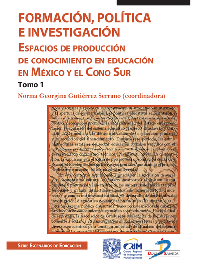 Formación, política e investigación: espacios de conocimiento en educación en México y el cono sur. Tomo 1