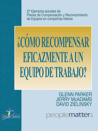 ¿Cómo recompensar eficazmente a un equipo de trabajo?: 27 ejemplos actuales de planes de compensación y reconocimiento de equipos en compañías líderes