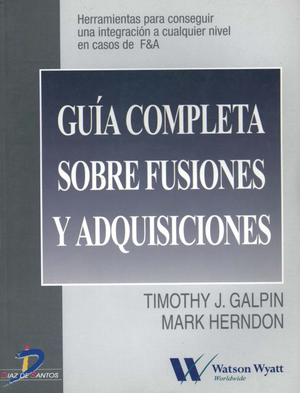 Guía completa sobre fusiones y adquisiciones: herramientas para conseguir una integración a cualquier nivel en casos F&A