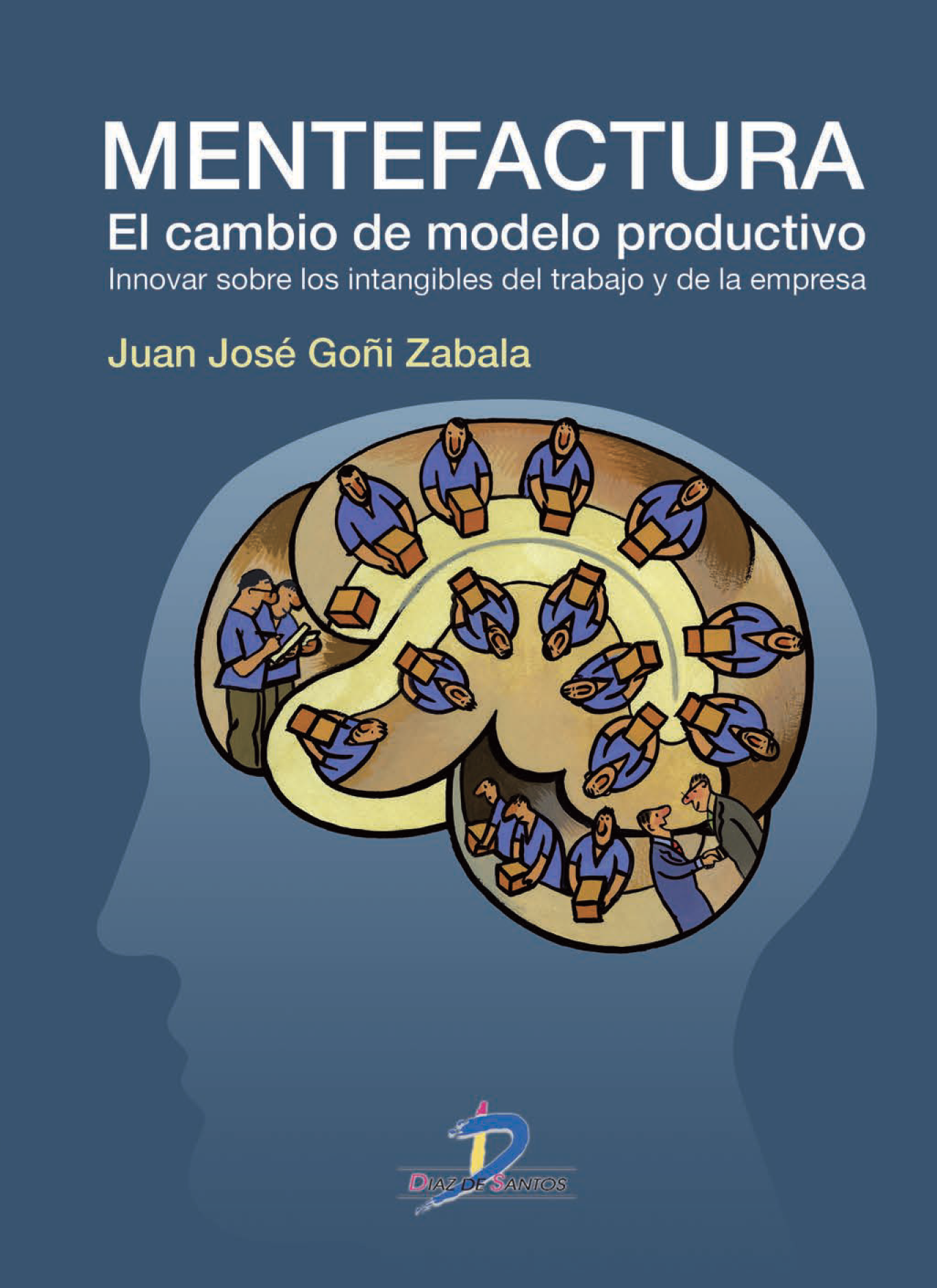 Mentefactura: el cambio de modelo productivo: innovar sobre lo intangible del trabajo y de la empresa