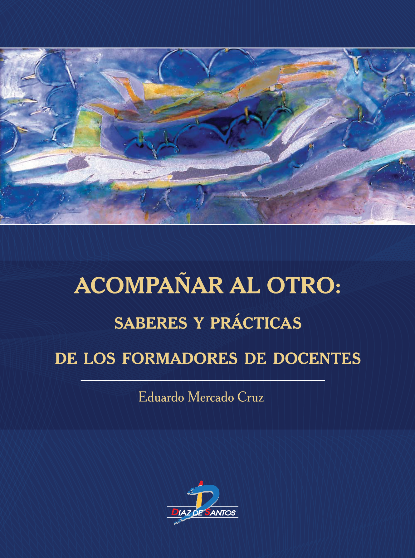 Acompañar al otro: saberes y prácticas de los formadores de docentes