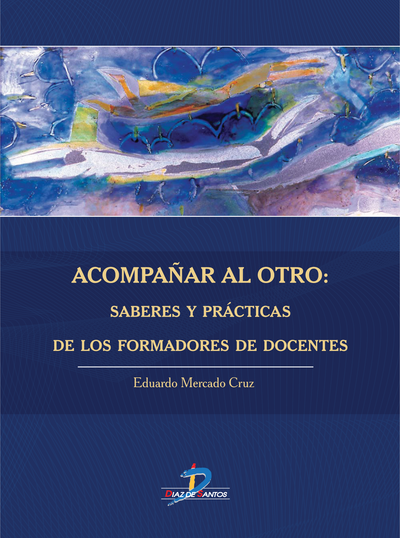 Acompañar al otro: saberes y prácticas de los formadores de docentes