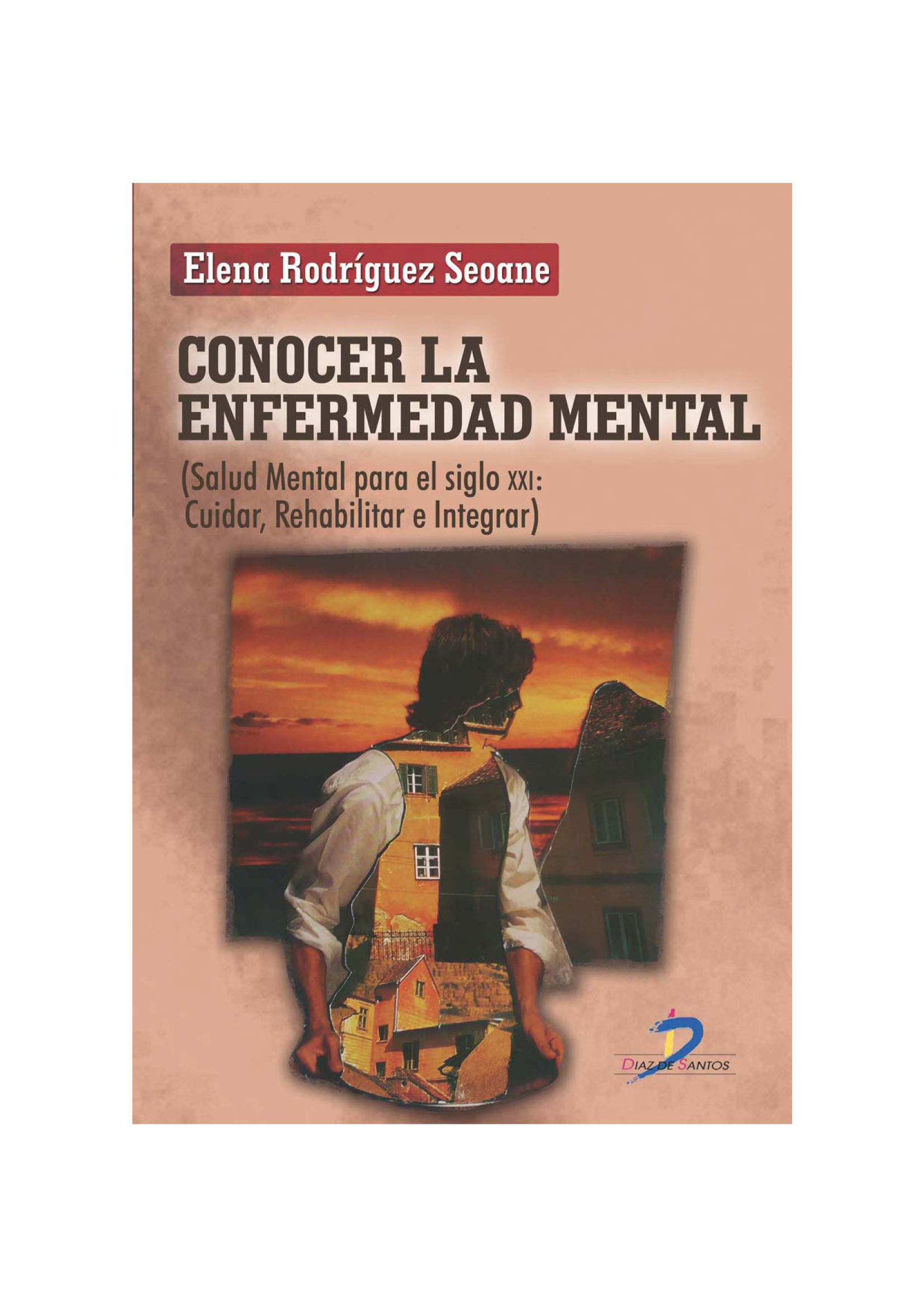 Conocer la enfermedad mental (salud mental para el siglo XXI: cuidar, rehabilitar e integrar)