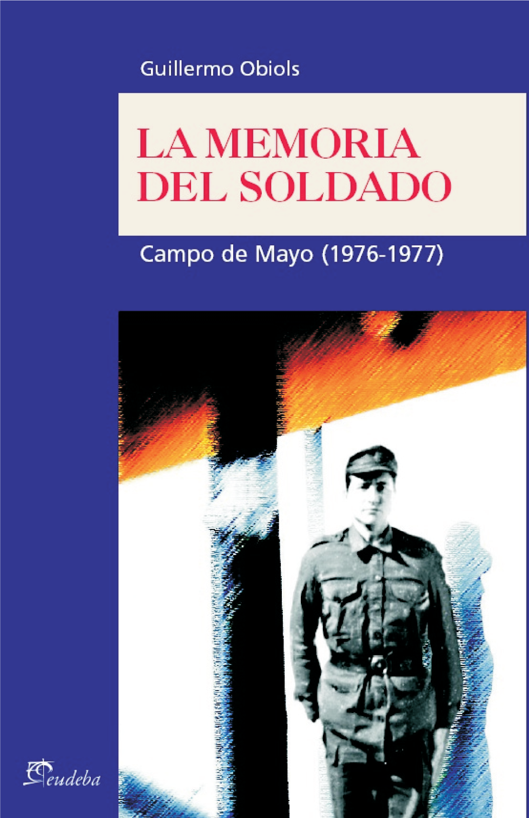 La memoria del soldado: Campo de Mayo (1976-1977)