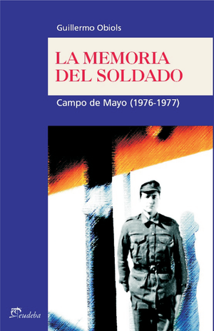 La memoria del soldado: Campo de Mayo (1976-1977)