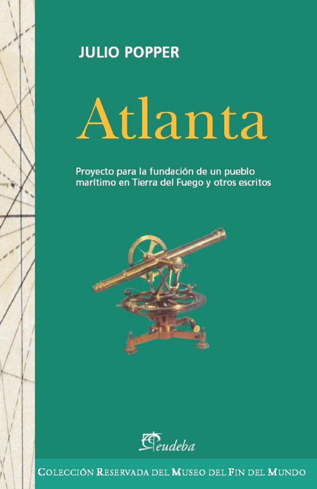 Atlanta: proyecto para la fundación de un pueblo marítimo en Tierra del Fuego y otros escritos