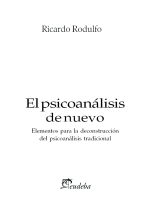El psicoanálisis de nuevo: elementos para la deconstrucción del psicoanálisis tradicional