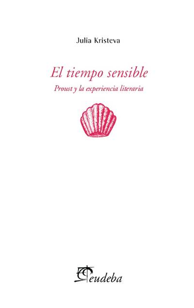 El tiempo sensible: Proust y la experiencia literaria