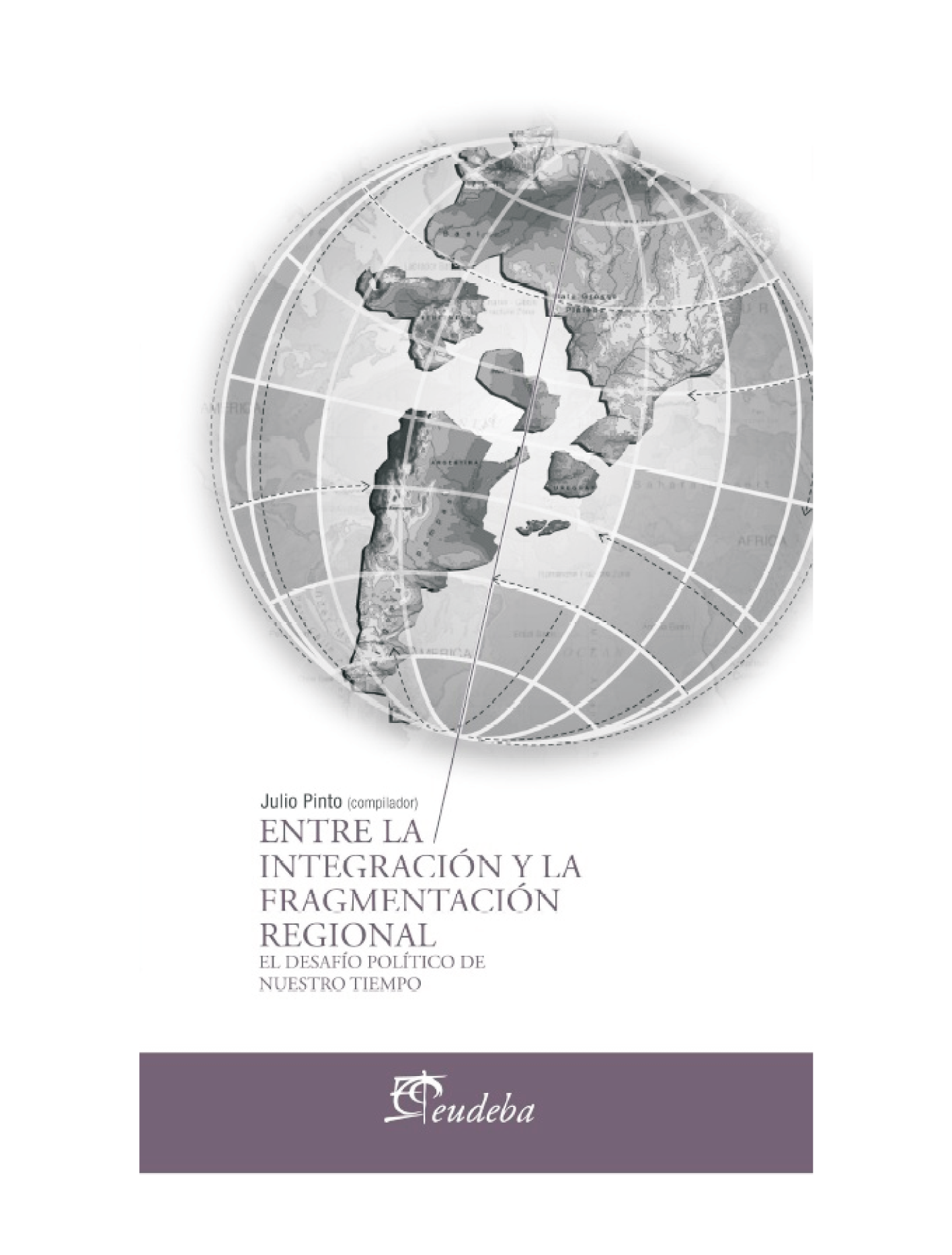 Entre la integración y la fragmentación regional: el desafío político de nuestro tiempo