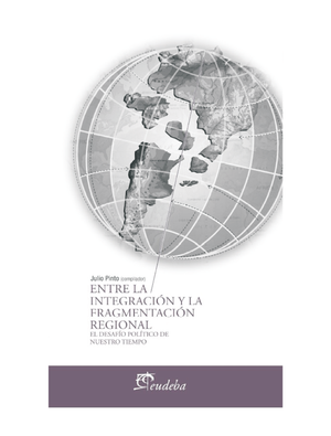 Entre la integración y la fragmentación regional: el desafío político de nuestro tiempo