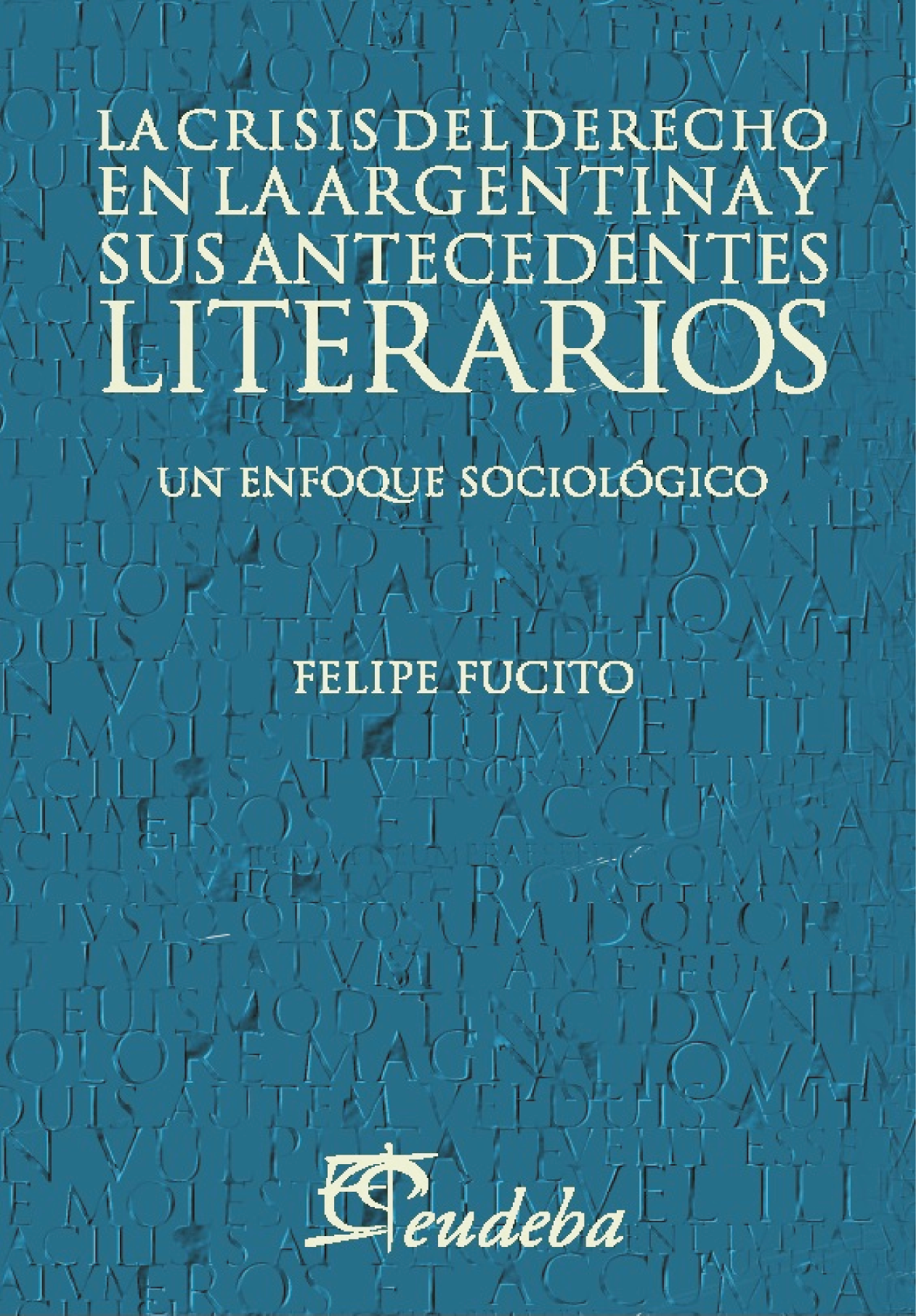 Las crisis del derecho en la Argentina y sus antecedentes literarios: un enfoque sociológico