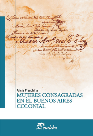 Mujeres consagradas en el Buenos Aires colonial