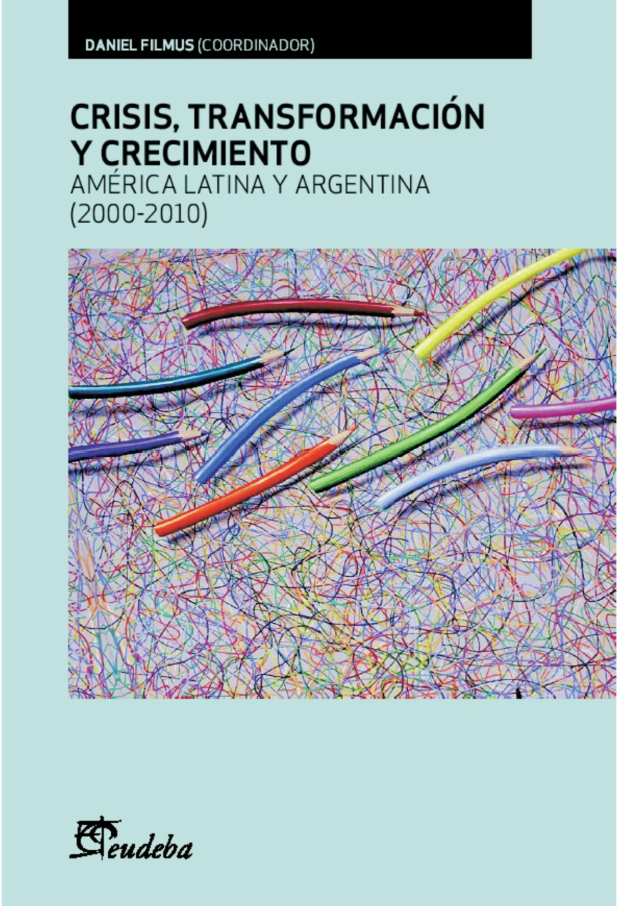 Crisis, transformación y crecimiento: América Latina y Argentina (2000-2010)