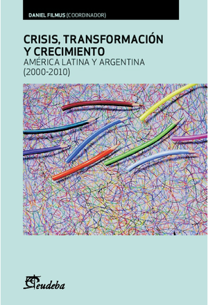 Crisis, transformación y crecimiento: América Latina y Argentina (2000-2010)