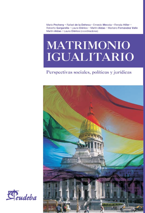 Matrimonio igualitario: perspectivas sociales, políticas y jurídicas