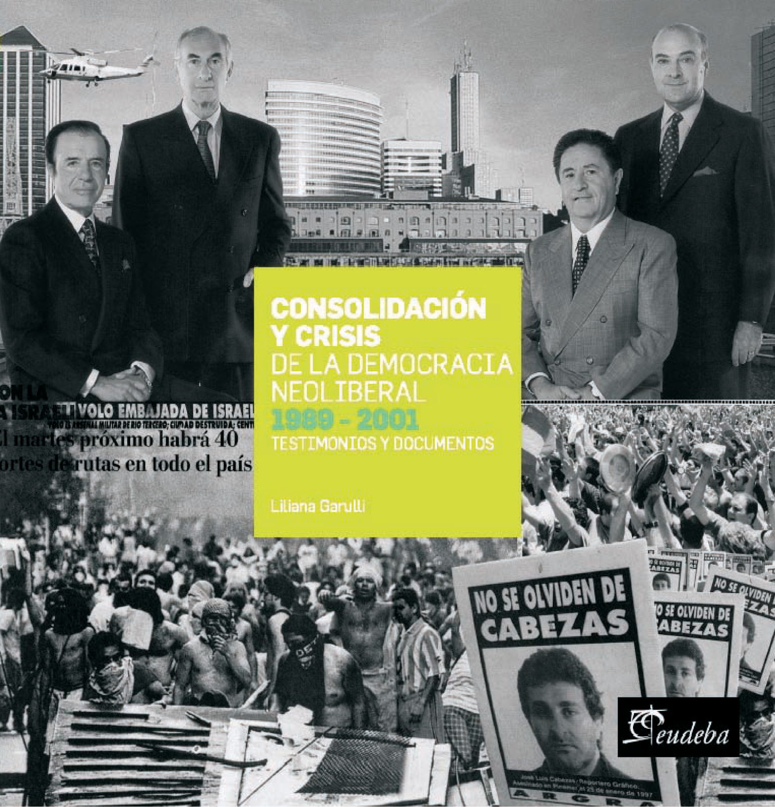Consolidación y crisis de la democracia neoliberal (1989-2001): testimonios y documentos