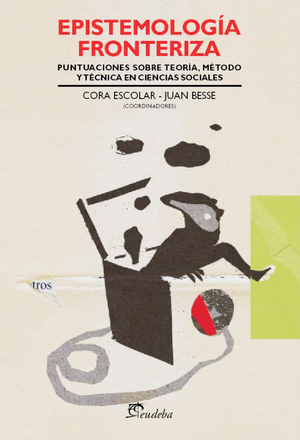 Epistemología fronteriza: puntuaciones sobre teoría, método y técnica en ciencias sociales