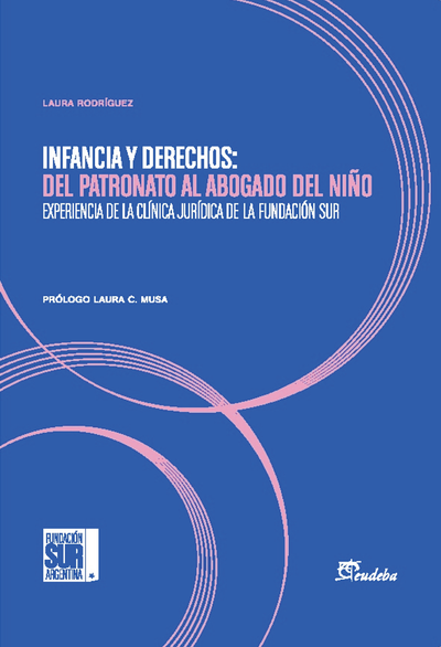 Infancia y derechos: del patronato al abogado del niño, experiencia de la clínica jurídica de la Fundación Sur