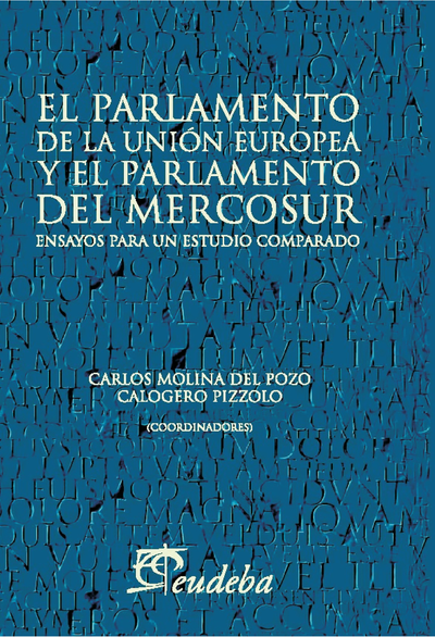 El Parlamento de la Unión Europea y el Parlamento del MERCOSUR: ensayos para un estudio comparado